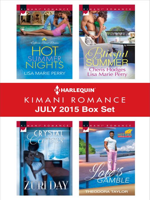 Harlequin Kimani Romance July 2015 Box Set: Hot Summer Nights\Crystal Caress\Make You Mine Again\Love's Gamble\Unraveled