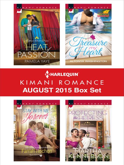 Harlequin Kimani Romance August 2015 Box Set: Heat of Passion\Stay with Me Forever\Treasure My Heart\Protecting the Heiress