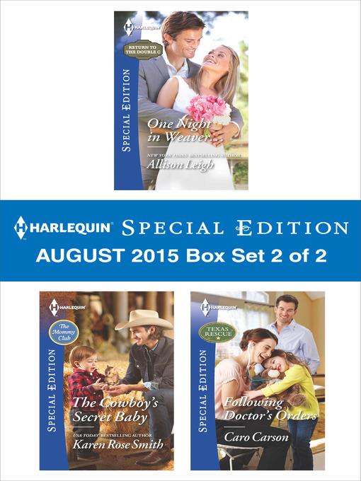 Harlequin Special Edition August 2015 - Box Set 2 of 2: One Night in Weaver...\The Cowboy's Secret Baby\Following Doctor's Orders