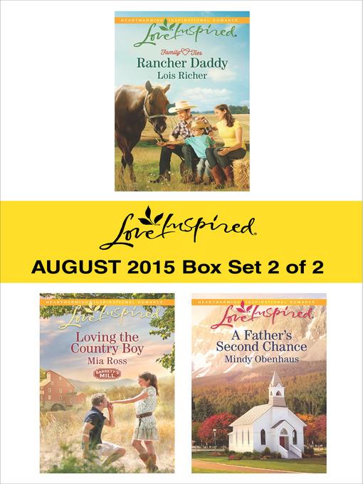 Love Inspired August 2015 - Box Set 2 of 2: Rancher Daddy\Loving the Country Boy\A Father's Second Chance