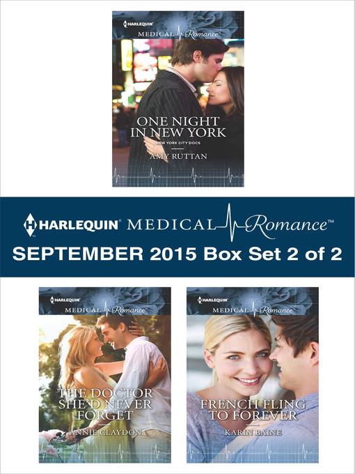 Harlequin Medical Romance September 2015 - Box Set 2 of 2: One Night in New York\The Doctor She'd Never Forget\French Fling to Forever