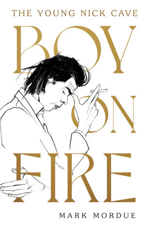 Boy On Fire: The Young Nick Cave