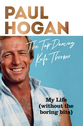 The Tap-Dancing Knife Thrower: My Life (without the boring bits)