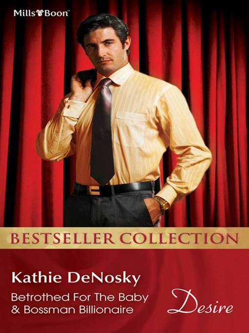 Kathie Denosky Bestseller Collection 201205/Betrothed For the Baby/Bossman Billionaire