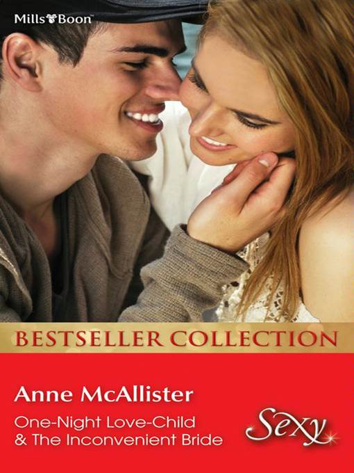 Anne Mcallister Bestseller Collection 201206/One-Night Love-Child/The Inconvenient Bride