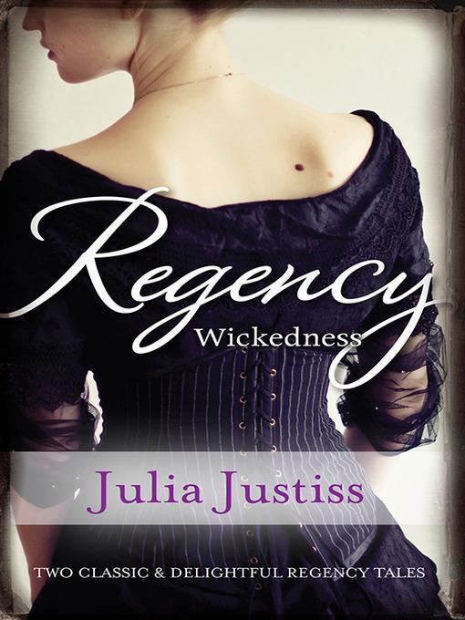 Regency Wickedness/The Untamed Heiress/A Scandalous Proposal