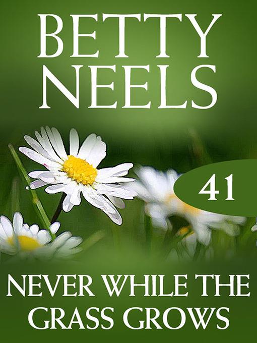 Never While the Grass Grows (Betty Neels Collection)