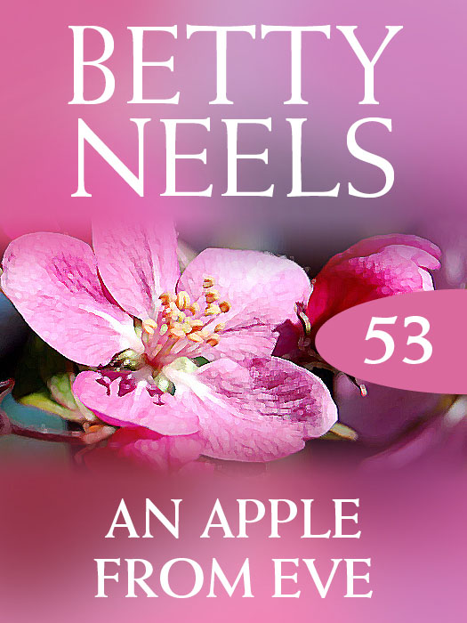 An Apple From Eve (Betty Neels Collection)