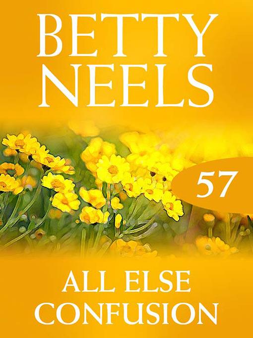 All Else Confusion (Betty Neels Collection)