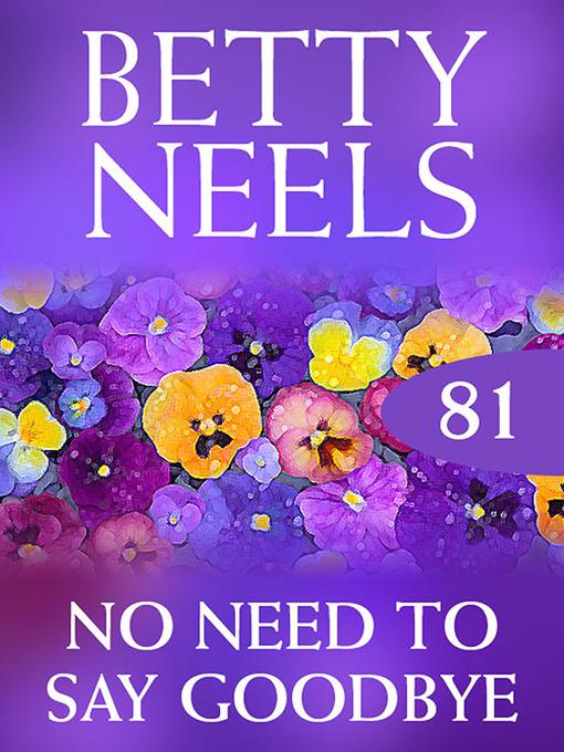 No Need to Say Goodbye (Betty Neels Collection)