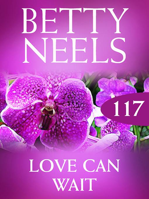 Love Can Wait (Betty Neels Collection)