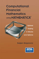 Computational financial mathematics using Mathematica optimal trading in stocks and options