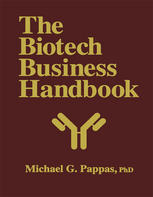 The Biotech Business Handbook : How to Organize and Operate a Biotechnology Business, Including the Most Promising Applications For the 1990s