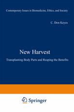 New Harvest : Transplanting Body Parts and Reaping the Benefits.