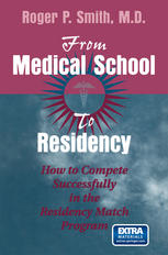 From Medical School to Residency : How to Compete Successfully in the Residency Match Program.