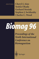 Biomag 96 : Volume 1/Volume 2 Proceedings of the Tenth International Conference on Biomagnetism.