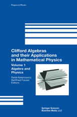 Clifford algebras and their applications in mathematical physics. Volume 1, Algebra and physics