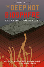 The Deep Hot Biosphere : the Myth of Fossil Fuels.