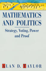 Mathematics and Politics : Strategy, Voting, Power and Proof.