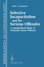 Selective Incapacitation and the Serious Offender : a Longitudinal Study of Criminal Career Patterns.