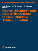 Recent Advances and Future Directions in Bone Marrow Transplantation : Proceedings of a Symposium Held in Conjunction with the 16th Annual Meeting of the International Society for Experimental Hematology, August 23-28, 1987, Tokyo, Japan.