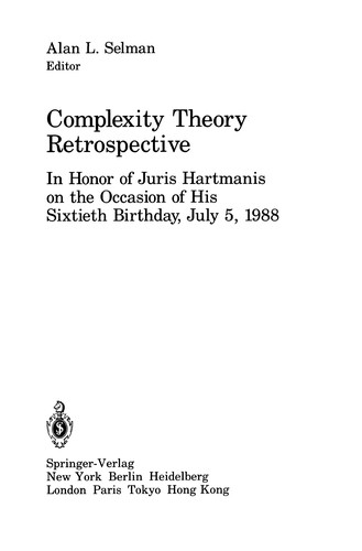 Complexity Theory Retrospective : In Honor of Juris Hartmanis on the Occasion of His Sixtieth Birthday, July 5, 1988.