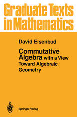 Commutative Algebra : With a View Toward Algebraic Geometry.