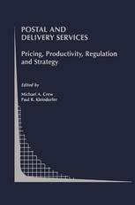 Postal and Delivery Services : Pricing, Productivity, Regulation and Strategy.