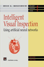 Intelligent visual inspection : using artificial neural networks.