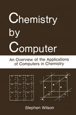 Chemistry by Computer : an Overview of the Applications of Computers in Chemistry.