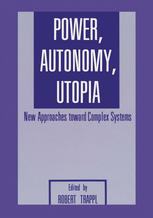 Power, Autonomy, Utopia : New Approaches Toward Complex Systems