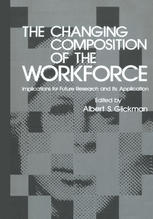 Changing Composition of the Workforce : Implications for Future Research and Its Application.