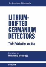 Lithium-Drifted Germanium Detectors : Their Fabrication and Use:An Annotated Bibliography.