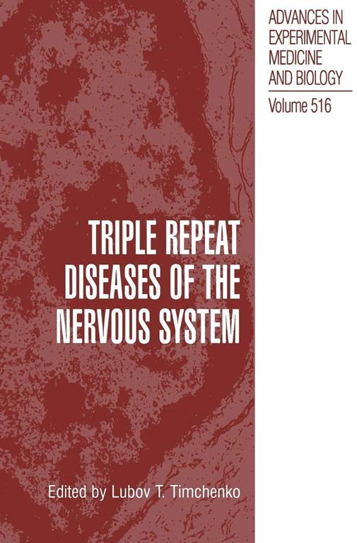 Triple Repeat Diseases of the Nervous Systems (Advances in Experimental Medicine and Biology, 516)