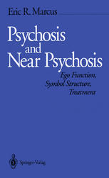 Psychosis and near Psychosis : Ego Function, Symbol Structure, Treatment.