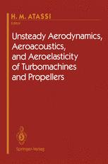 Unsteady Aerodynamics, Aeroacoustics, and Aeroelasticity of Turbomachines and Propellers