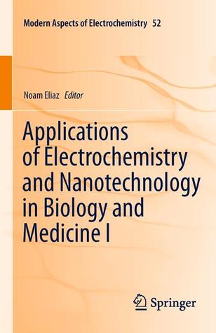 Applications Of Electrochemistry And Nanotechnology In Biology And Medicine I (Modern Aspects Of Electrochemistry)