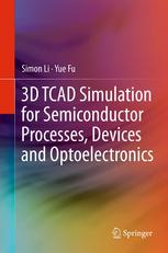 3D TCAD Simulation for Semiconductor Processes, Devices and Optoelectronics