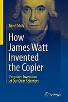 How James Watt Invented the Copier