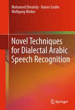 Novel Techniques for Dialectal Arabic Speech Recognition