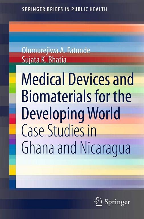 Medical Devices and Biomaterials for the Developing World: Case Studies in Ghana and Nicaragua (SpringerBriefs in Public Health)