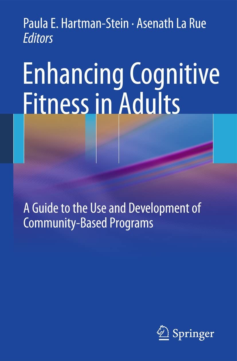 Enhancing Cognitive Fitness in Adults: A Guide to the Use and Development of Community-Based Programs