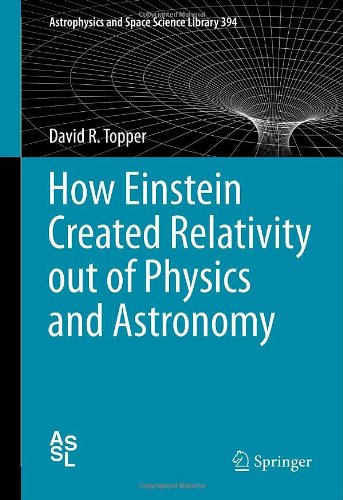 How Einstein Created Relativity Out of Physics and Astronomy