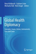 Global health diplomacy : concepts, issues, actors, instruments, fora and cases