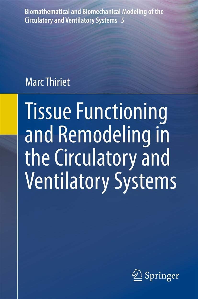 Tissue Functioning and Remodeling in the Circulatory and Ventilatory Systems (Biomathematical and Biomechanical Modeling of the Circulatory and Ventilatory Systems, 5)