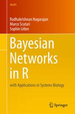 Bayesian networks in R : with applications in systems biology