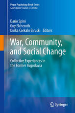 War, Community, and Social Change Collective Experiences in the Former Yugoslavia