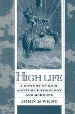 High Life A History of High-Altitude Physiology and Medicine