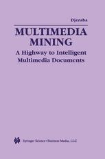 Multimedia Mining : A Highway to Intelligent Multimedia Documents