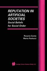 Reputation in Artificial Societies : Social Beliefs for Social Order